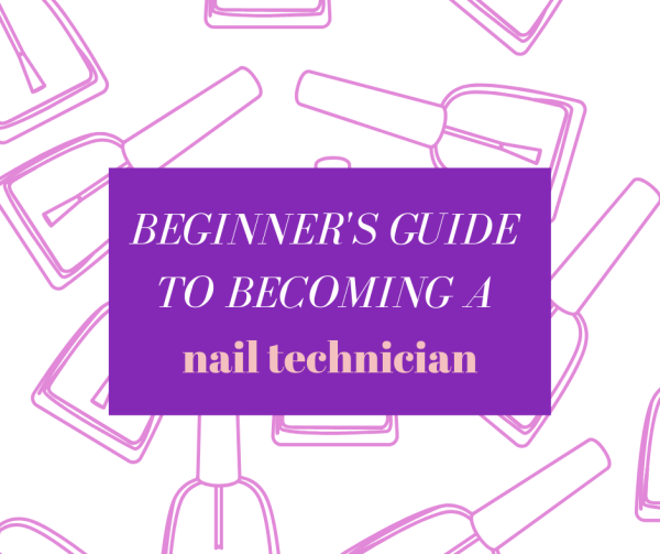 The Beginners Guide To A Nail Technician