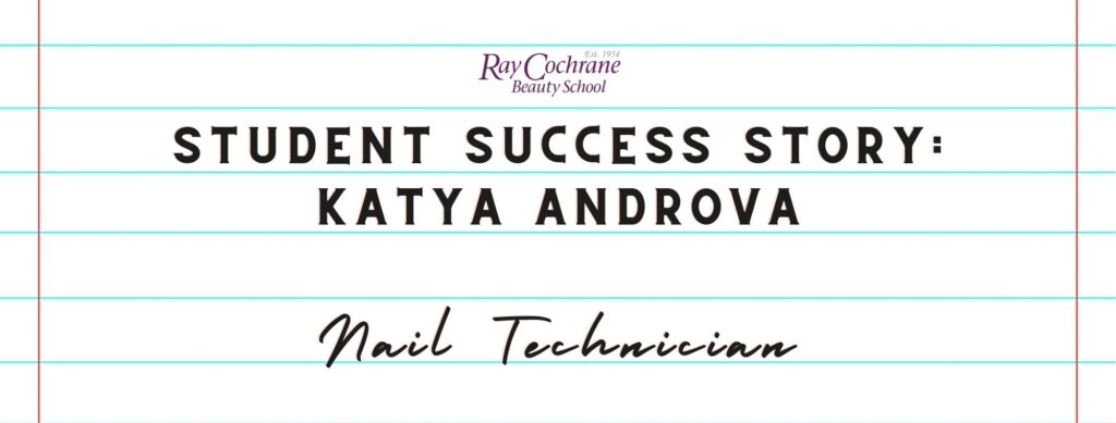 Our Student Success Story, Katya Nail Technician