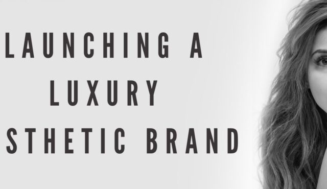 launching luxury aesthetic brand