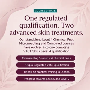 Level 4 course update combining chemical peel and microneedling training into one regulated VTCT qualification